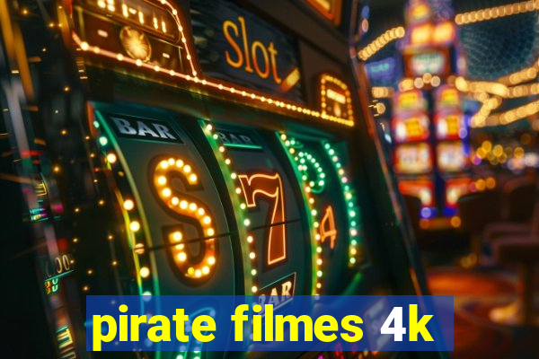 pirate filmes 4k